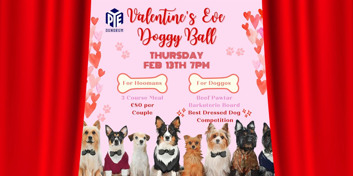 PYE'S VALENTINES EVE DOGGY BALL