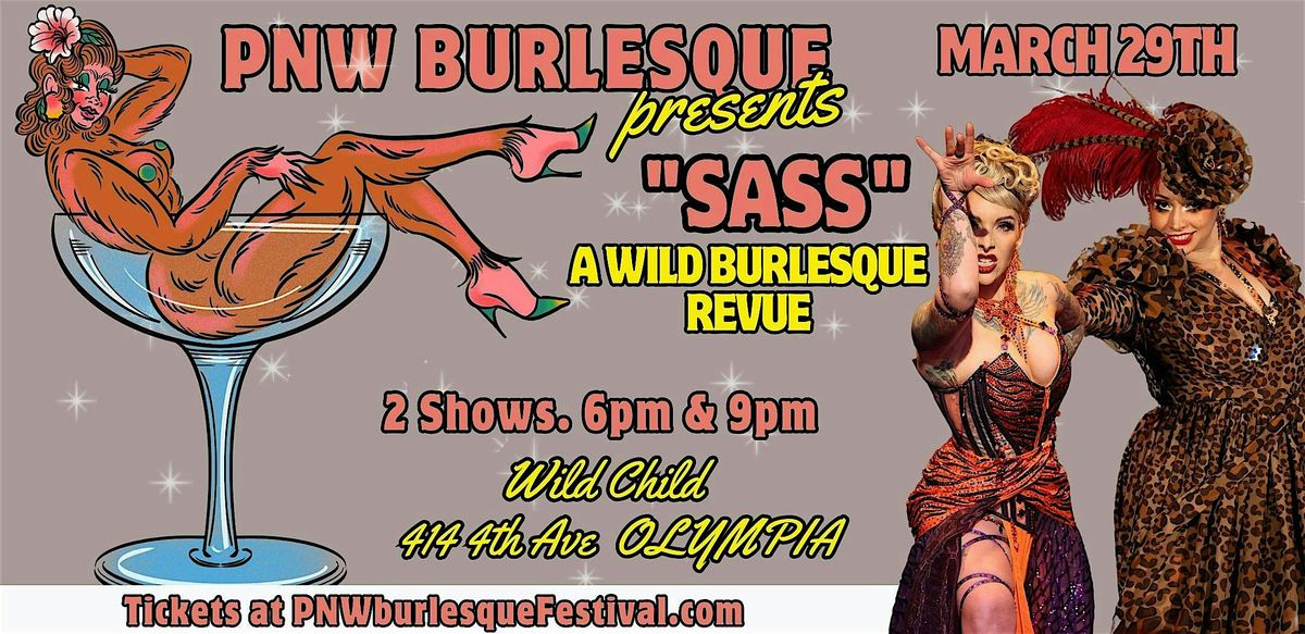 PNW Burlesque presents "SASS!", a WILD Burlesque Revue