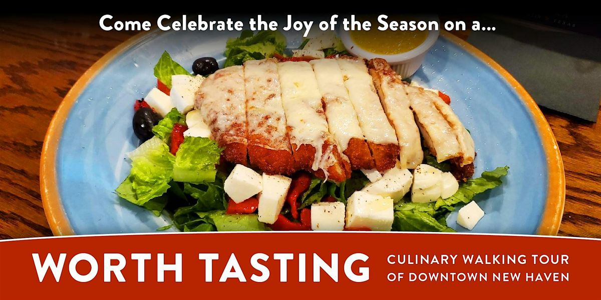 \u201cWorth Tasting\u201d Downtown New Haven Holiday Culinary Tour - December 2026