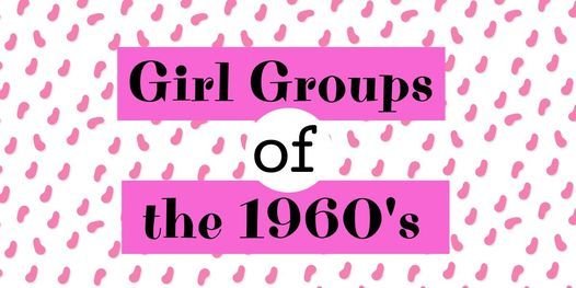 Girl Groups of the 1960's: A Concert