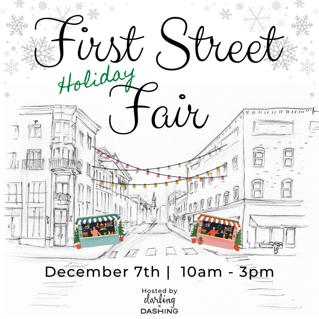 First Street Fair + Holiday Market! 