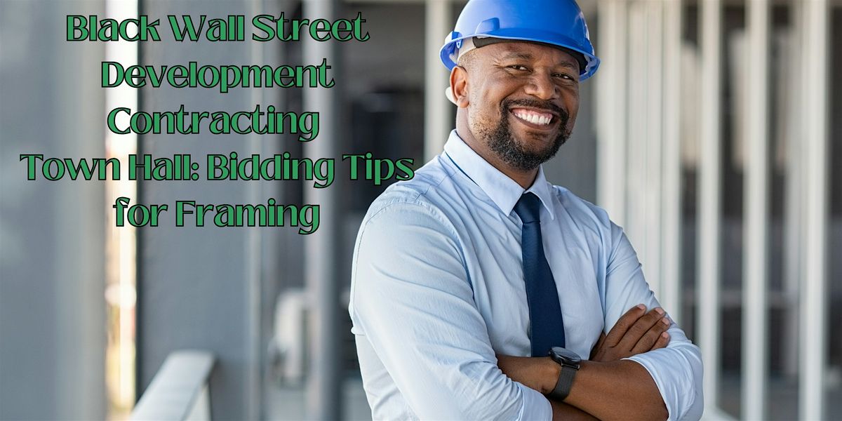 Black Wall Street Development Contracting Town Hall: Bidding Tips -Framing