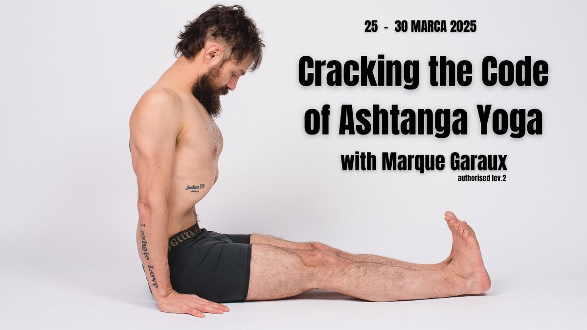 Cracking the Code of Ashtanga Yoga with Marque Garaux