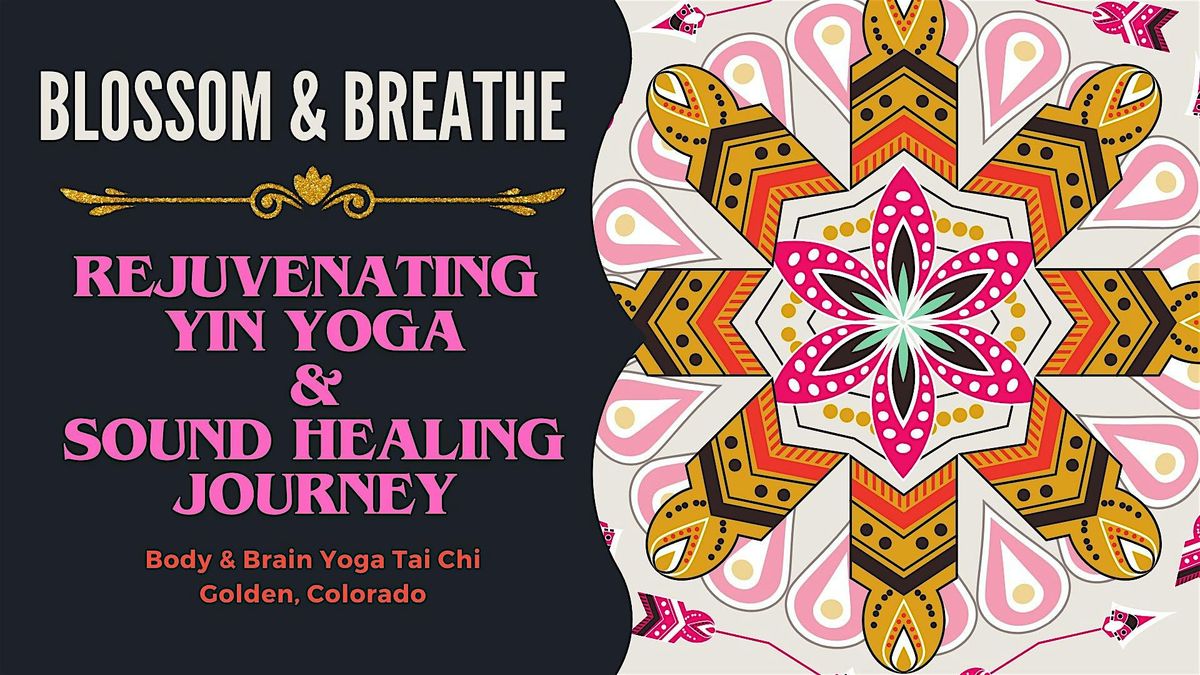 BLOSSOM & BREATHE: Rejuvenating Yin Yoga &  Sound Healing Journey