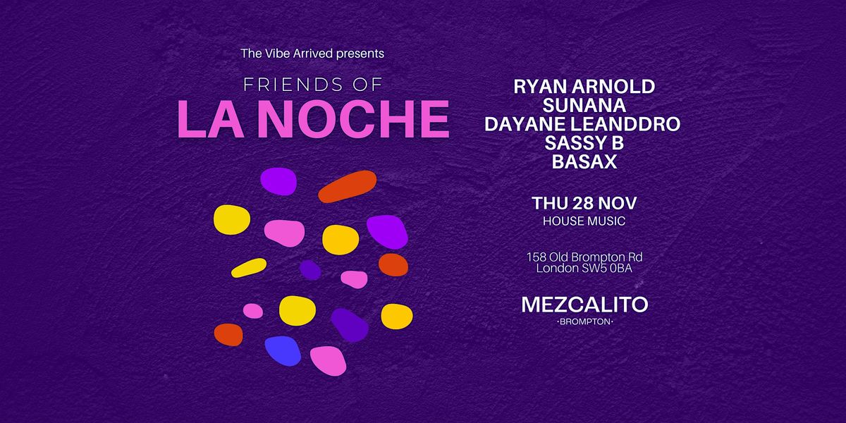 The Vibe Arrived presents Friends of La Noche at Mezcalito Brompton