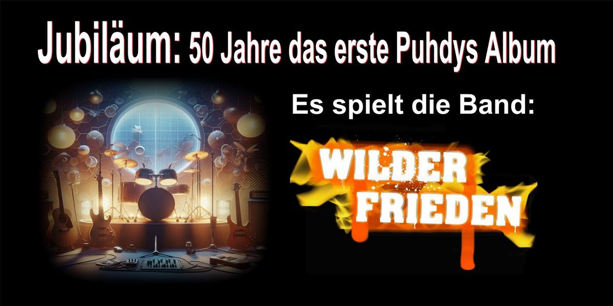 Jubil\u00e4umsfeier mit: "Wilder Frieden" (Puhdys Tribute Band)