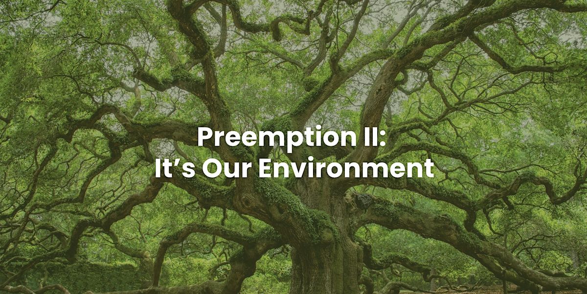 HOT TOPIC: Preemption II- It's Our Environment