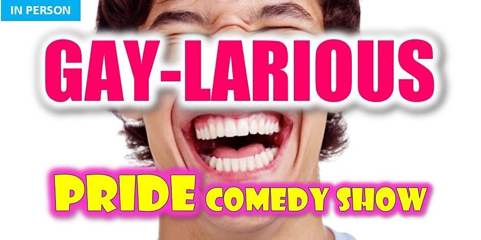 IN PERSON: Gaylarious Pride Stand-Up Comedy Show