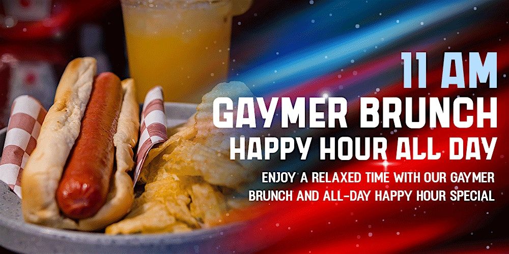 GAYMER BRUNCH + HAPPY HOUR ALL DAY
