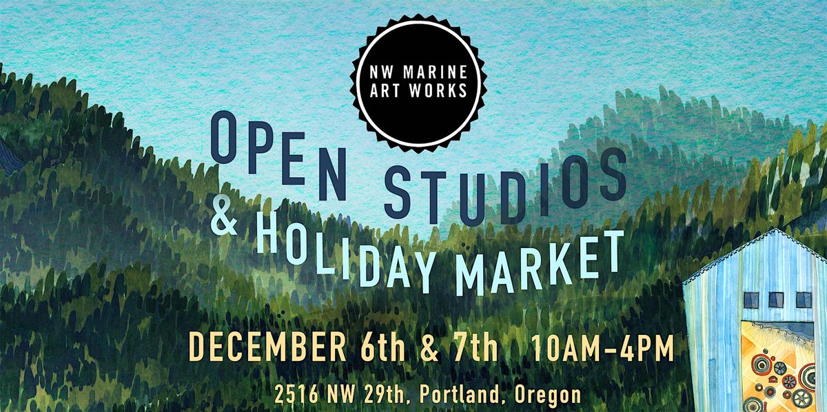 Open Studios + Holiday Market @ NW Marine Art Works