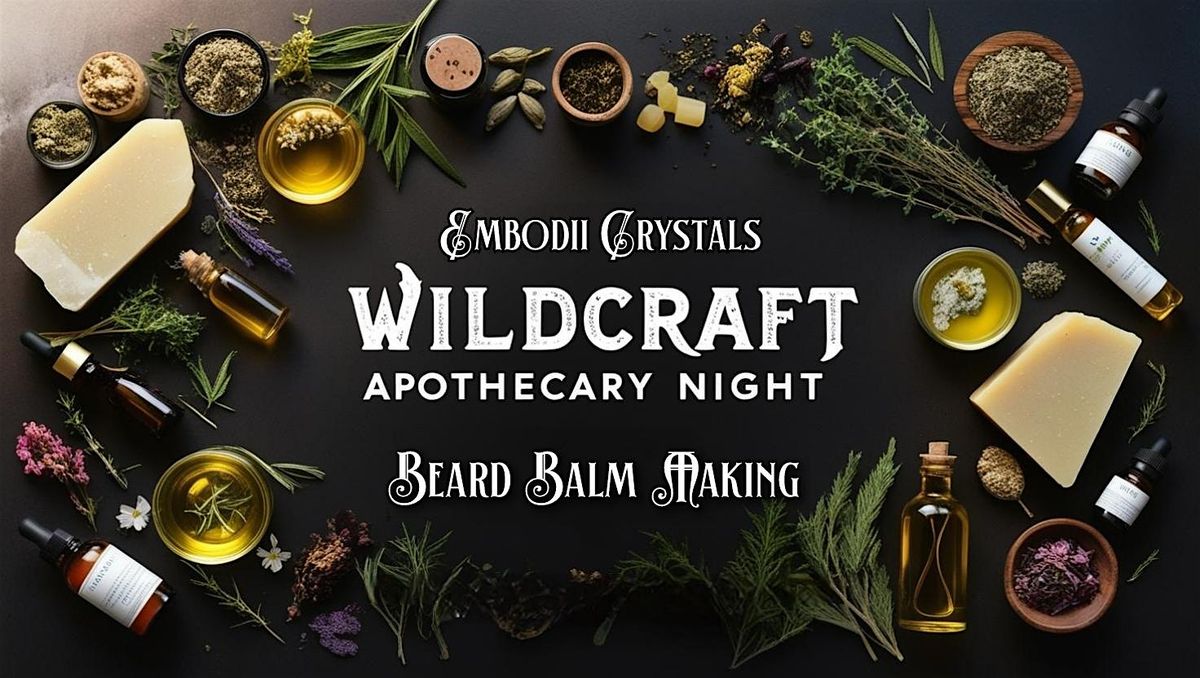 Wildcraft Apothecary Night: Beard Balm Making