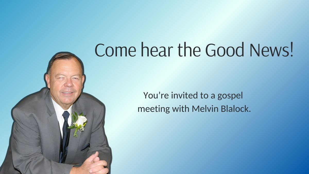 Gospel Meeting with Melvin Blalock (Bible Study and Acapella Singing)