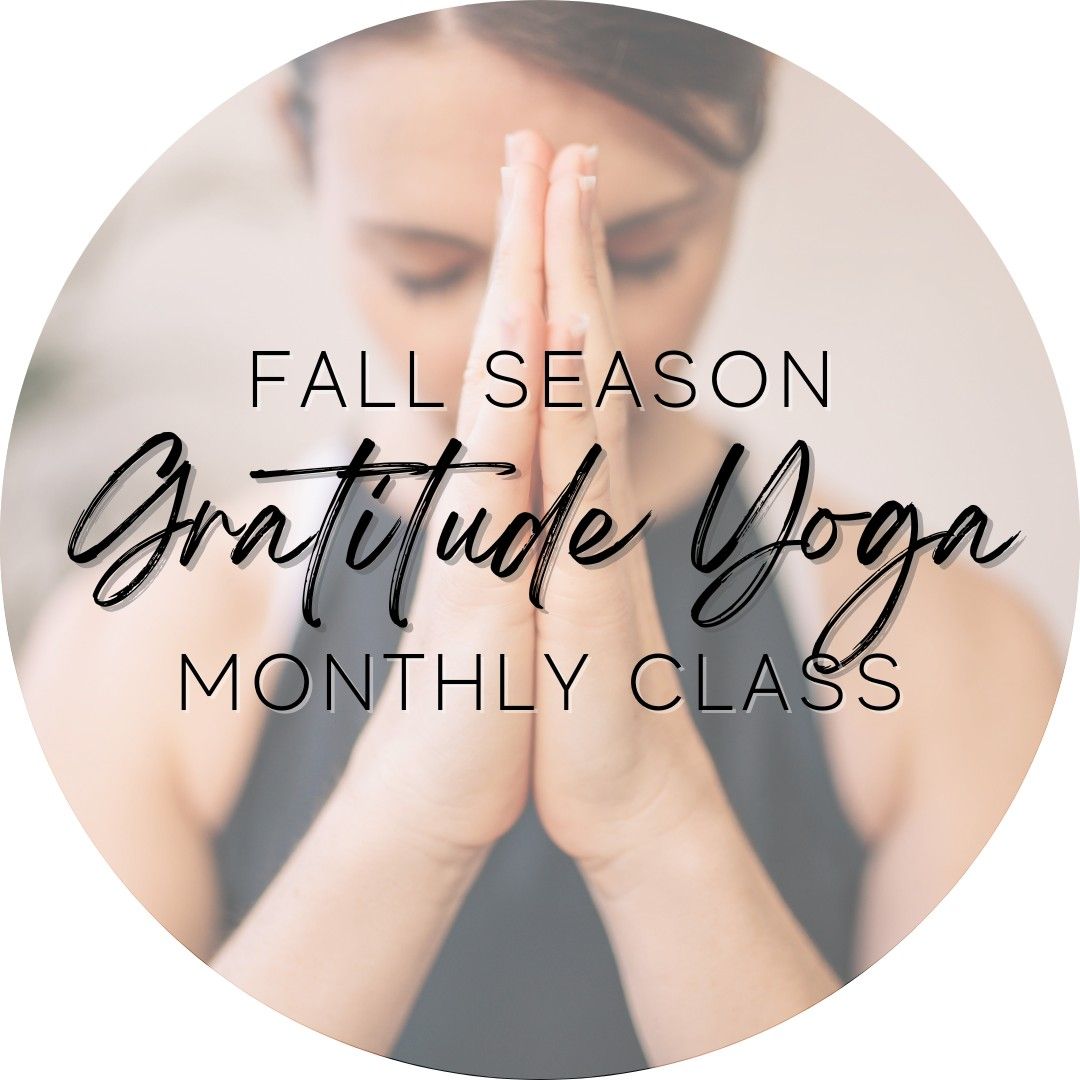 Gratitude Yoga - Seasonal Monthly Class