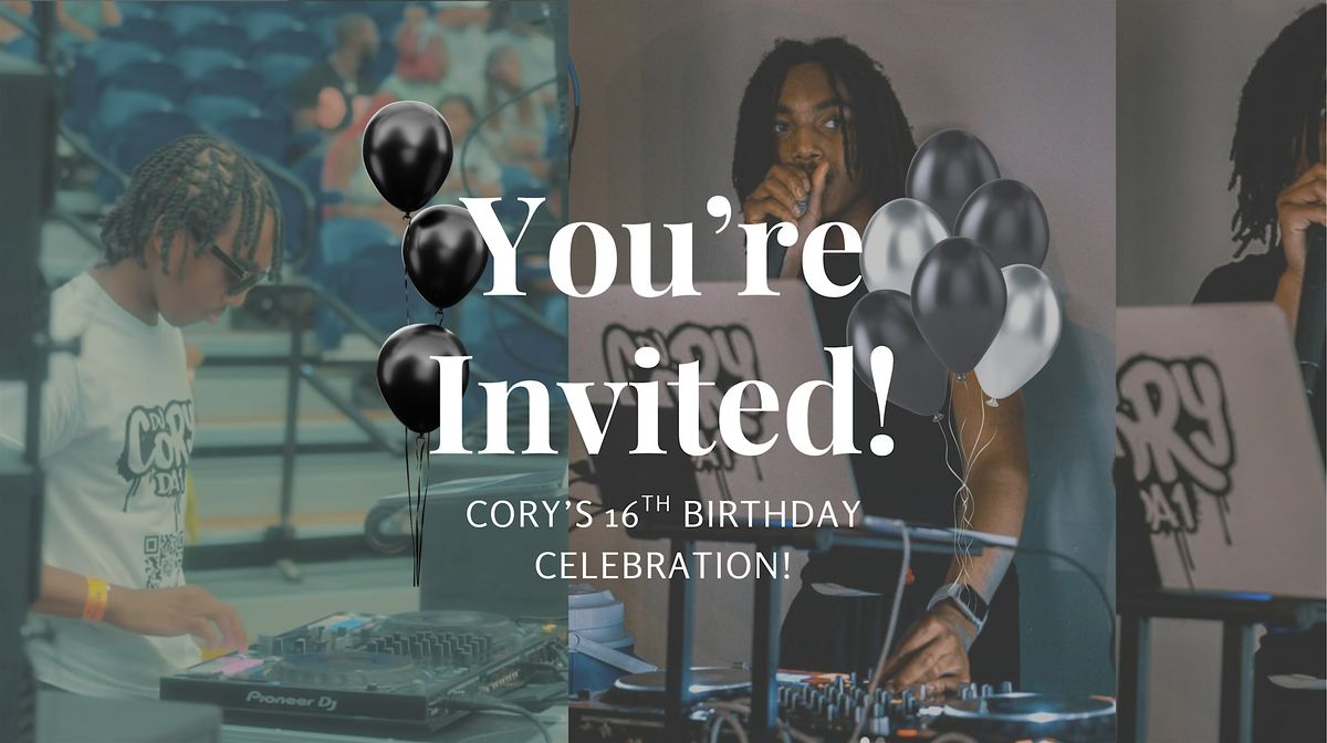 You\u2019re Invited: Cory\u2019s 16 Celebration!