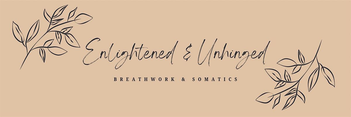 Enlightened & Unhinged | Psychedelic Breathwork Journey