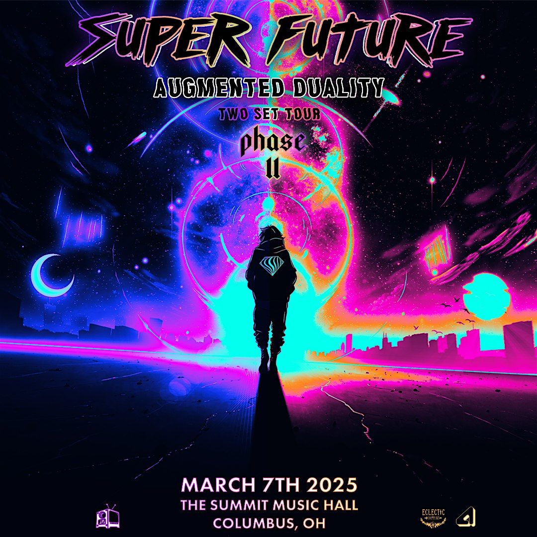 Super Future - Augmented Duality Tour - 3.7.25 @ The Summit Music Hall