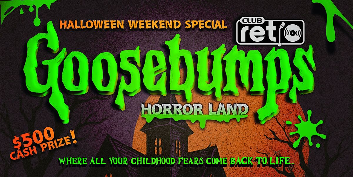 Goosebumps Halloween Weekend @ Club Retro