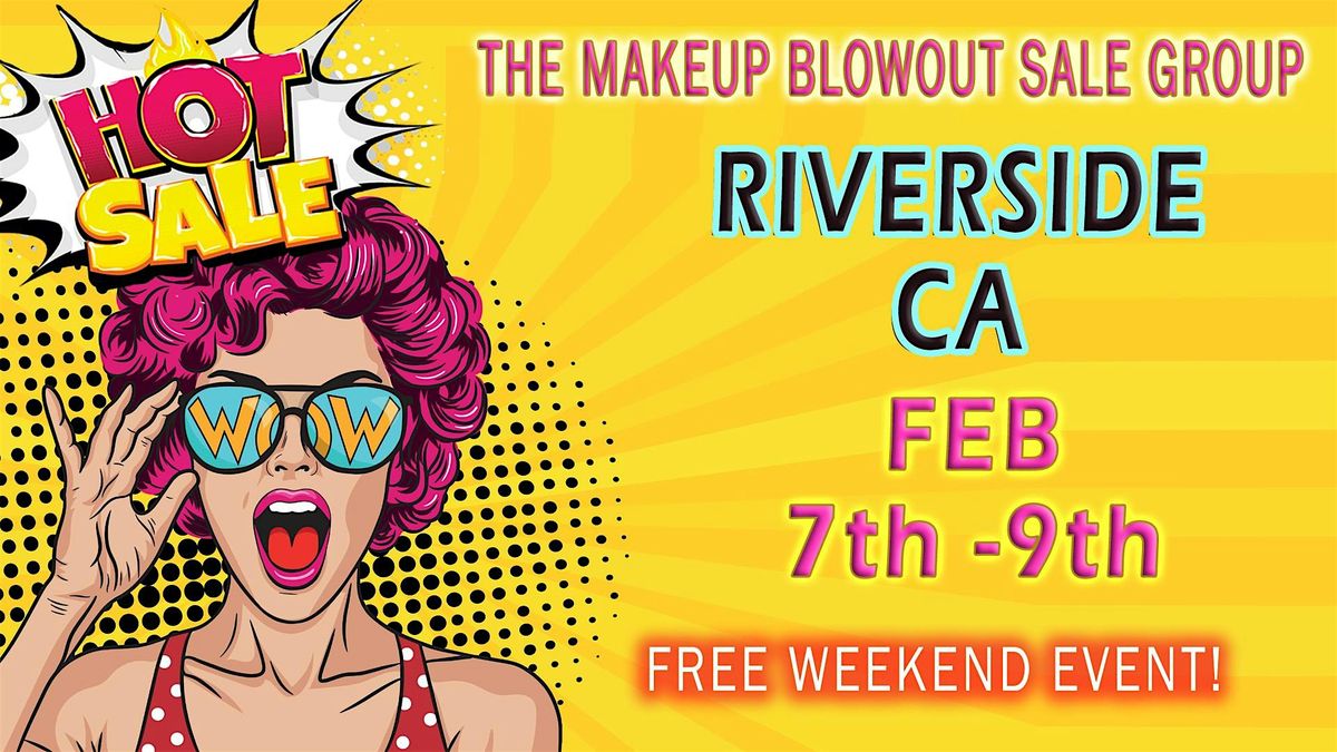 Riverside, CA - Makeup Blowout Sale Event!