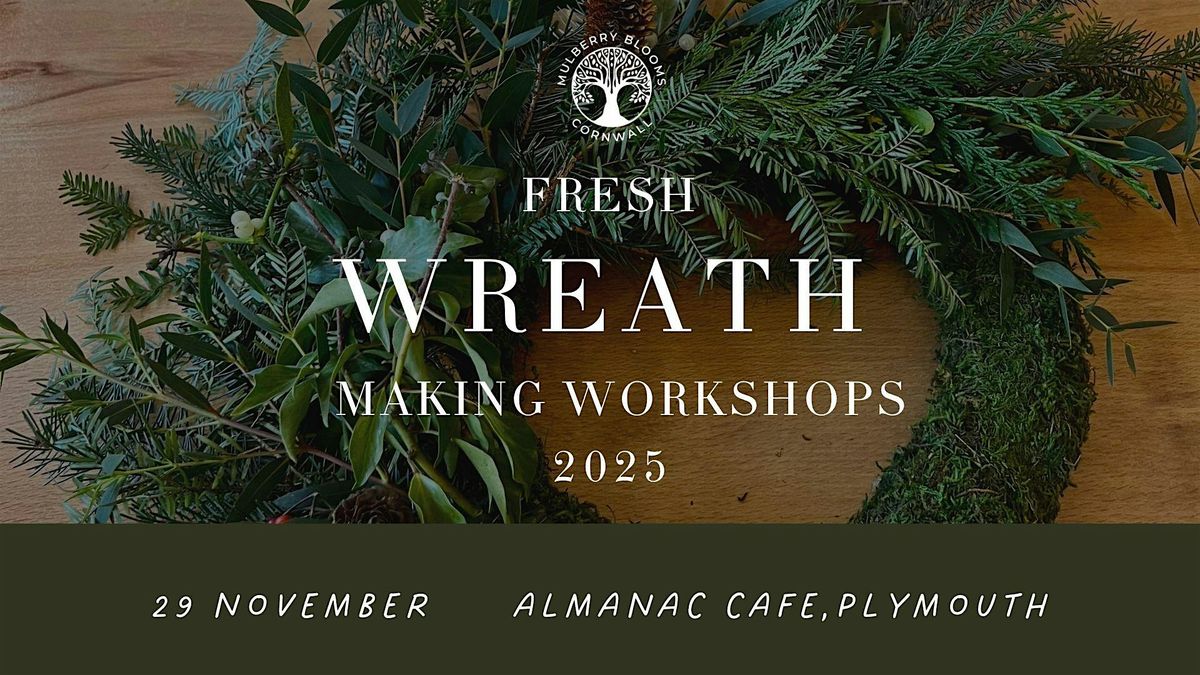 Christmas Fresh Wreath Making Workshop - Plymouth, Almanac Cafe