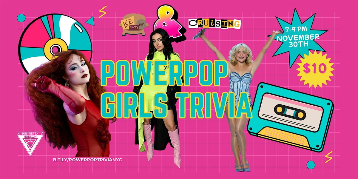 PowerPop Girls Trivia presented by Lez Hang Out and Cruising