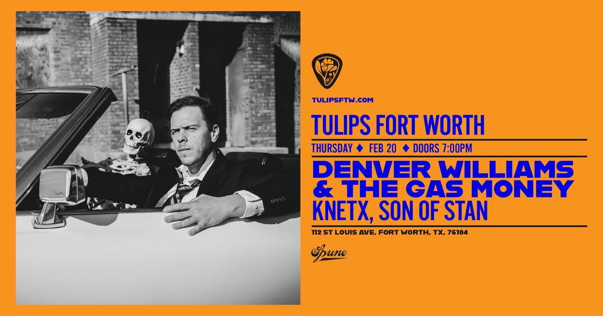 Denver Williams & The Gas Money w\/ KNETX, & Son of Stan | Tulips FTW