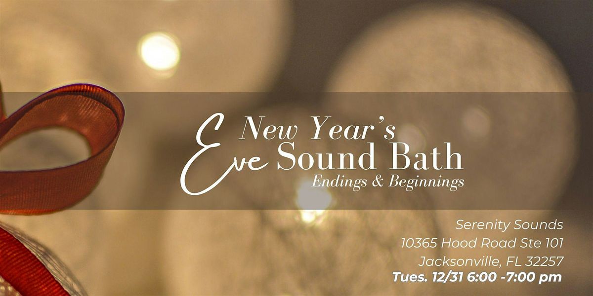 Endings & Beginnings| New Year's Eve  Sound Bath  In Jacksonville , FL