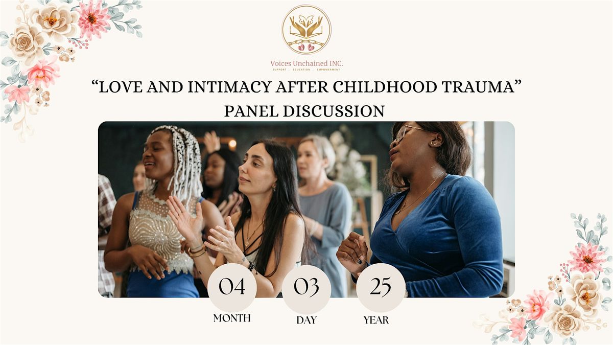 Voices Unchained -"Love & Intimacy After Childhood Trauma" Panel Discussion