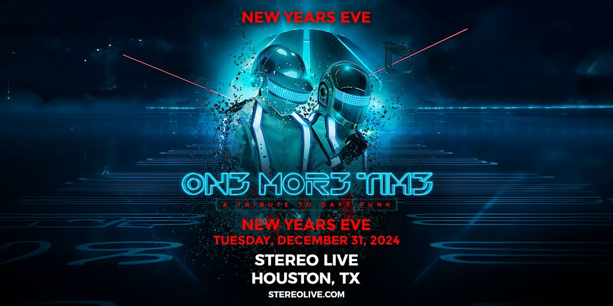 NYE feat. ONE MORE TIME "A Tribute to Daft Punk" - Stereo Live Houston