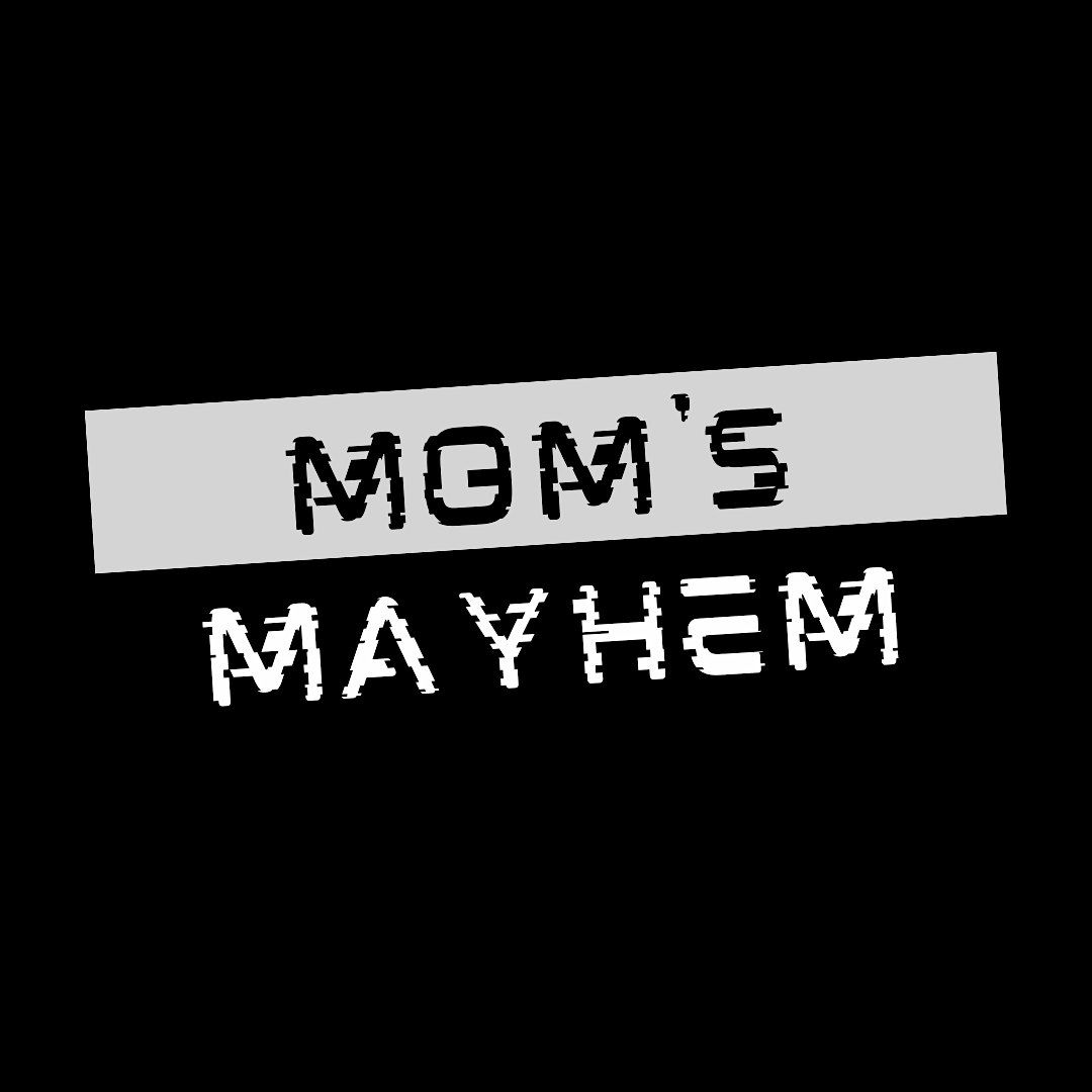 Mom's Mayhem