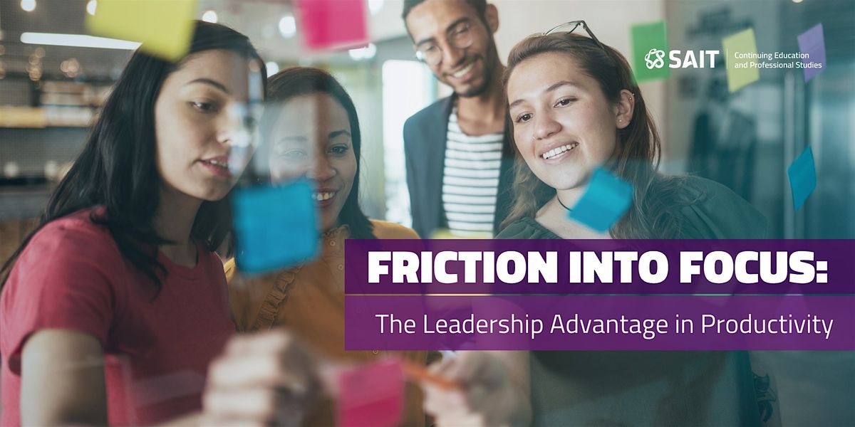 Friction into Focus: The Leadership Advantage in Productivity