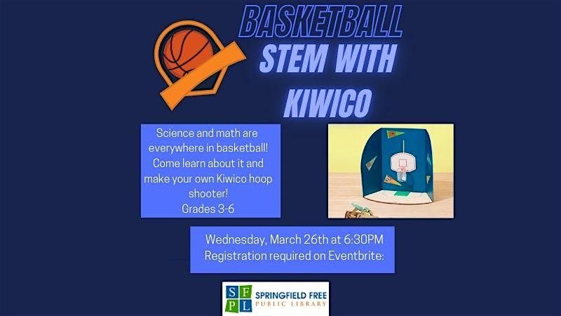 Basketball STEM with Kiwico (Grades 3-6.  Under 10 with an adult)