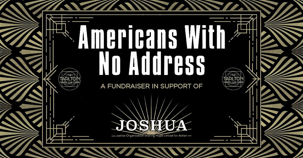 Americans With No Address (2024): A Fundraiser for JOSHUA | The Tarlton