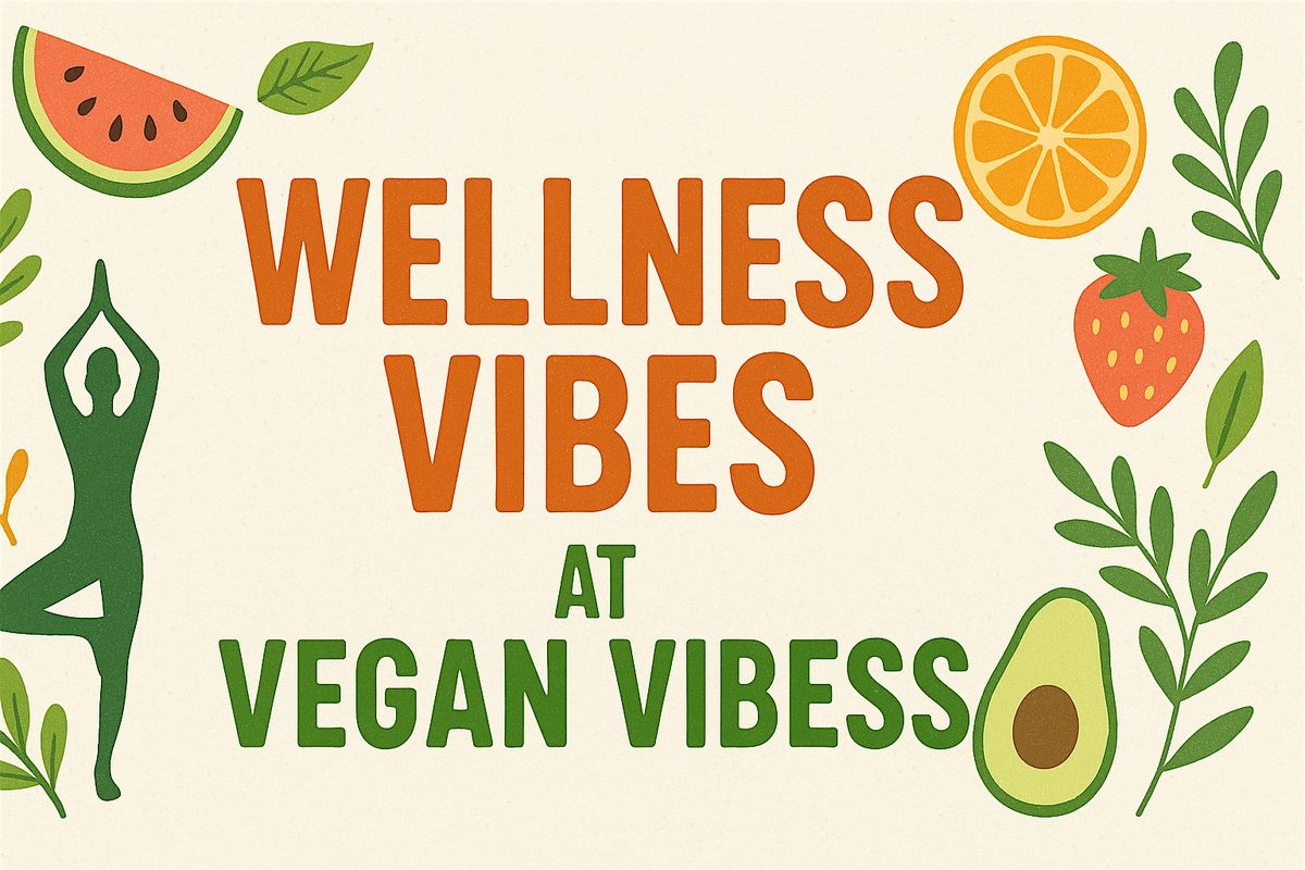 Wellness Vibes at Vegan Vibess Hosted by Tamara Gordon
