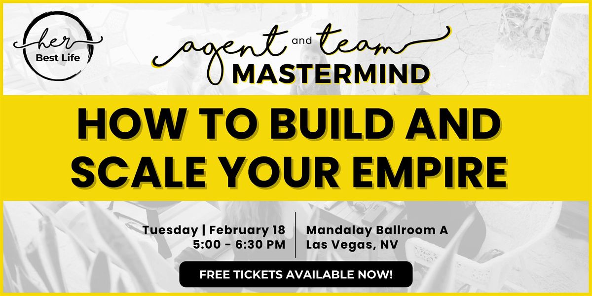 Her Best Life Agent & Team Mastermind: How to Build and Scale Your Empire