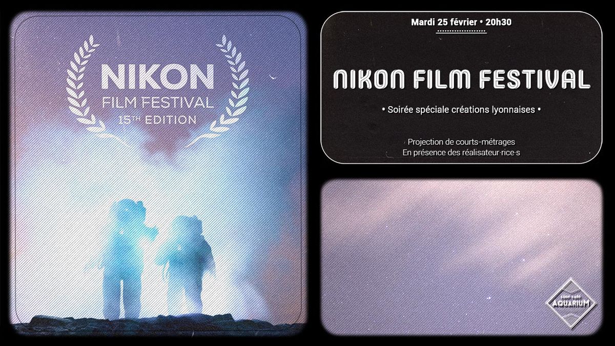 Nikon Film Festival 2025 \u2022 Cr\u00e9ations lyonnaises