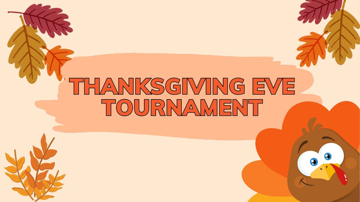 Thanksgiving Eve Tournament 