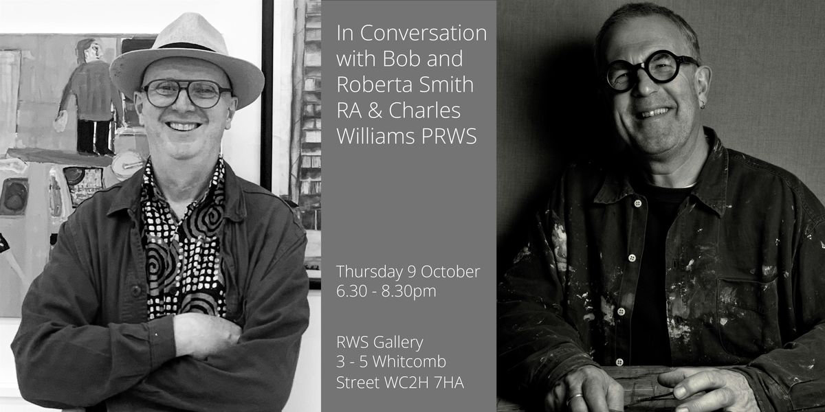 In Conversation with Bob and Roberta Smith RA & Charles Williams PRWS