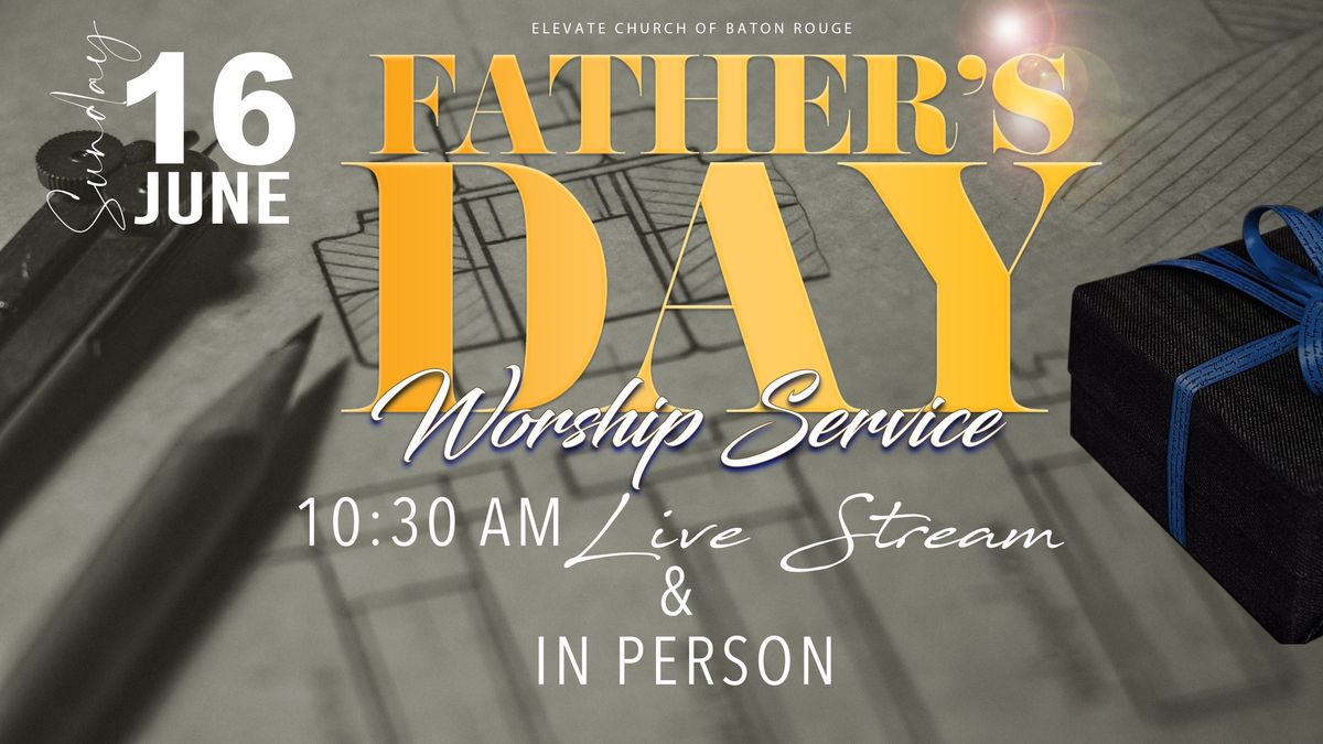 FATHERS DAY WORSHIP SERVICE