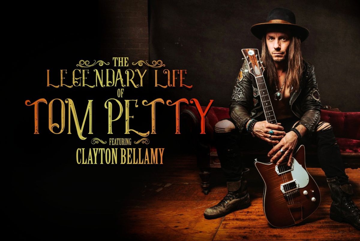 The Legendary Life of Tom Petty featuring Clayton Bellamy