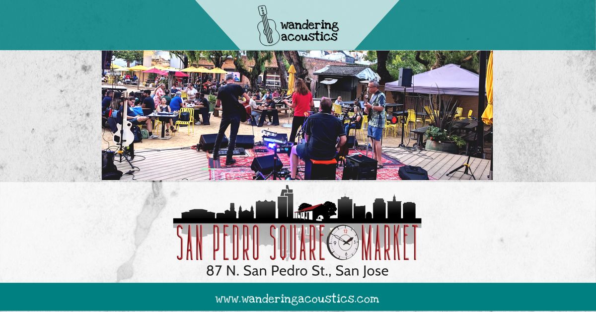 Wandering Acoustics @ San Pedro Square Market (Downtown San Jose)