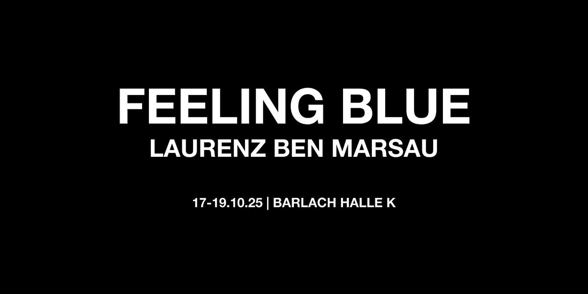 FEELING BLUE | LAURENZ BEN MARSAU | EXHIBITION