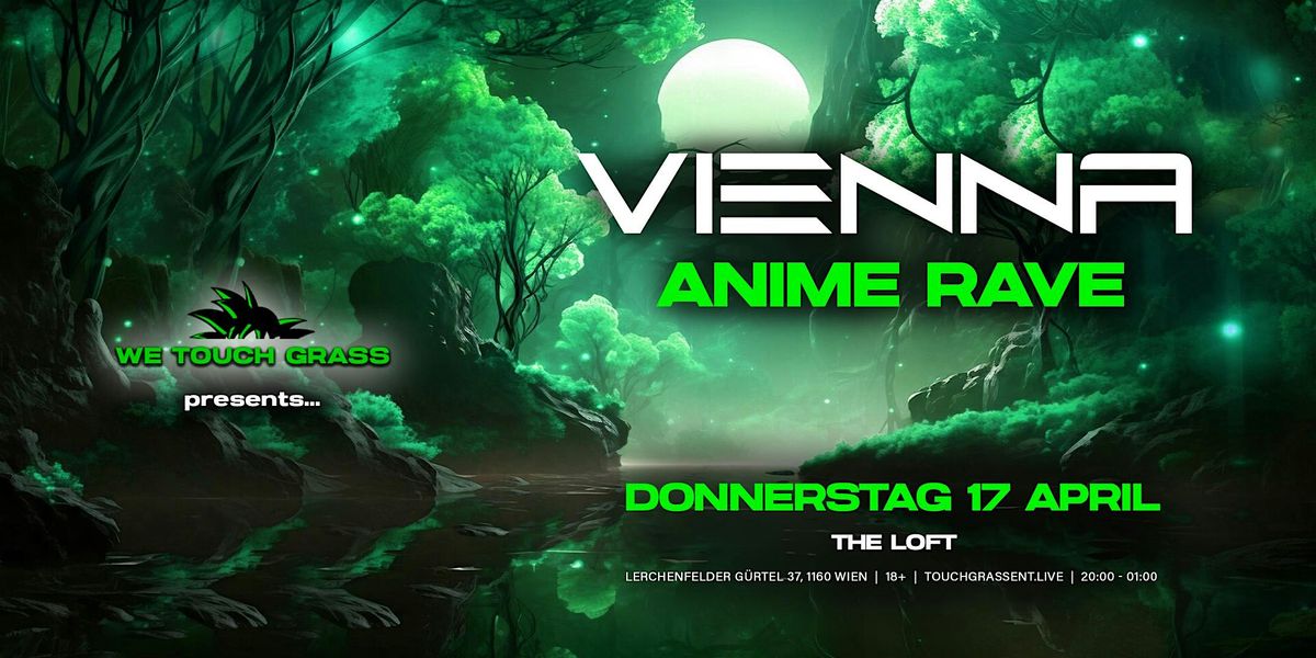 #WeTouchGrass presents: VIENNA Anime Rave