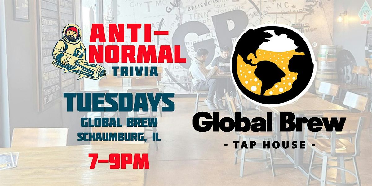Anti-Normal Trivia @ Global Brew (Schaumburg)