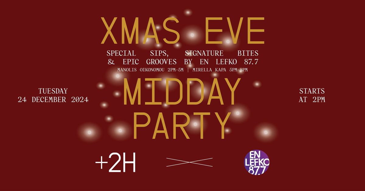 XMAS EVE MIDDAY PARTY +2H X EN LEFKO 87.7