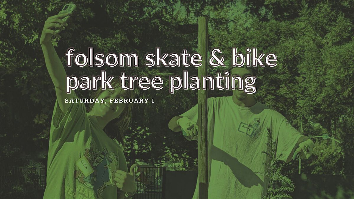 Folsom Skate & Bike Park Tree Planting