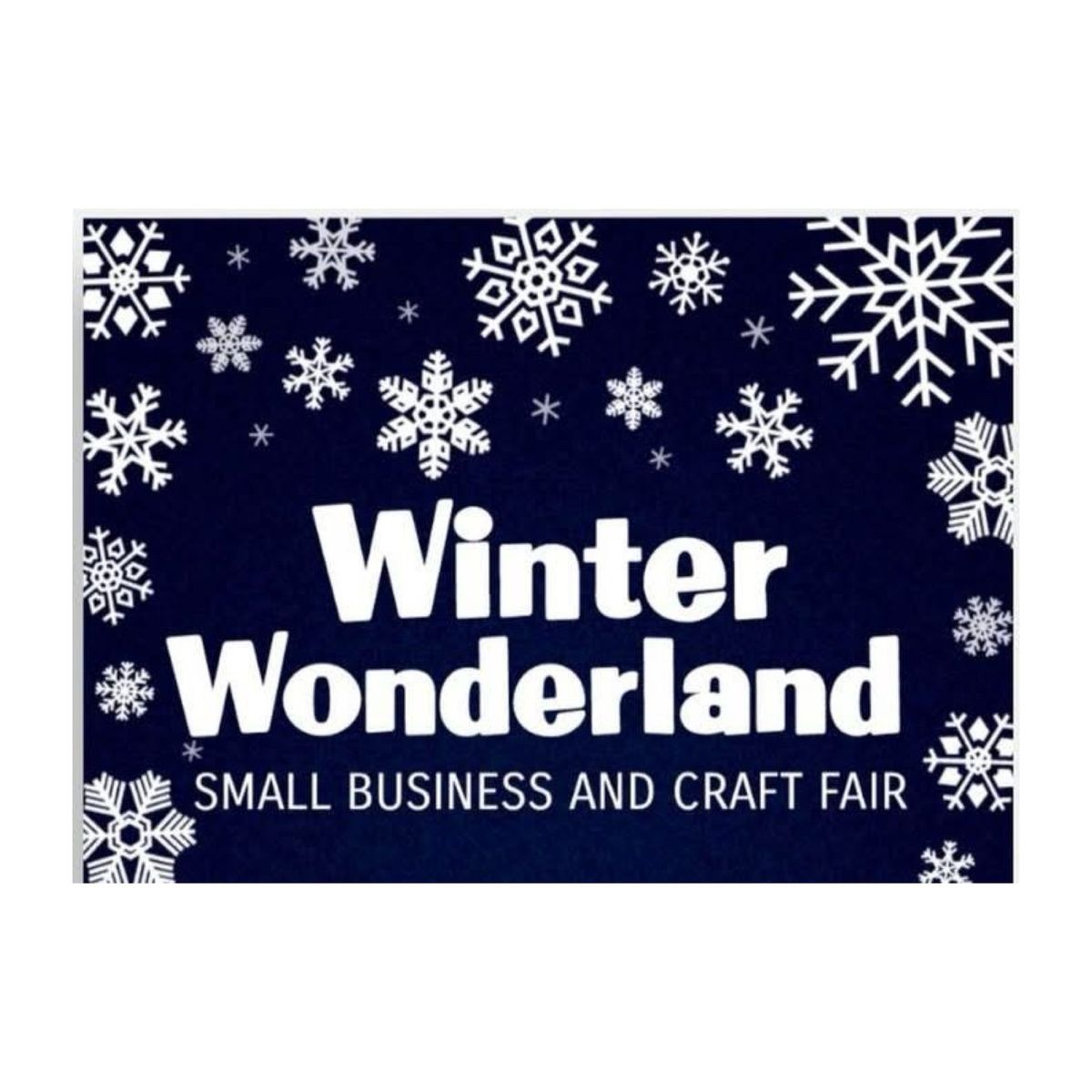 Winter Wonderland 3rd Annual Small Business and Craft Fair