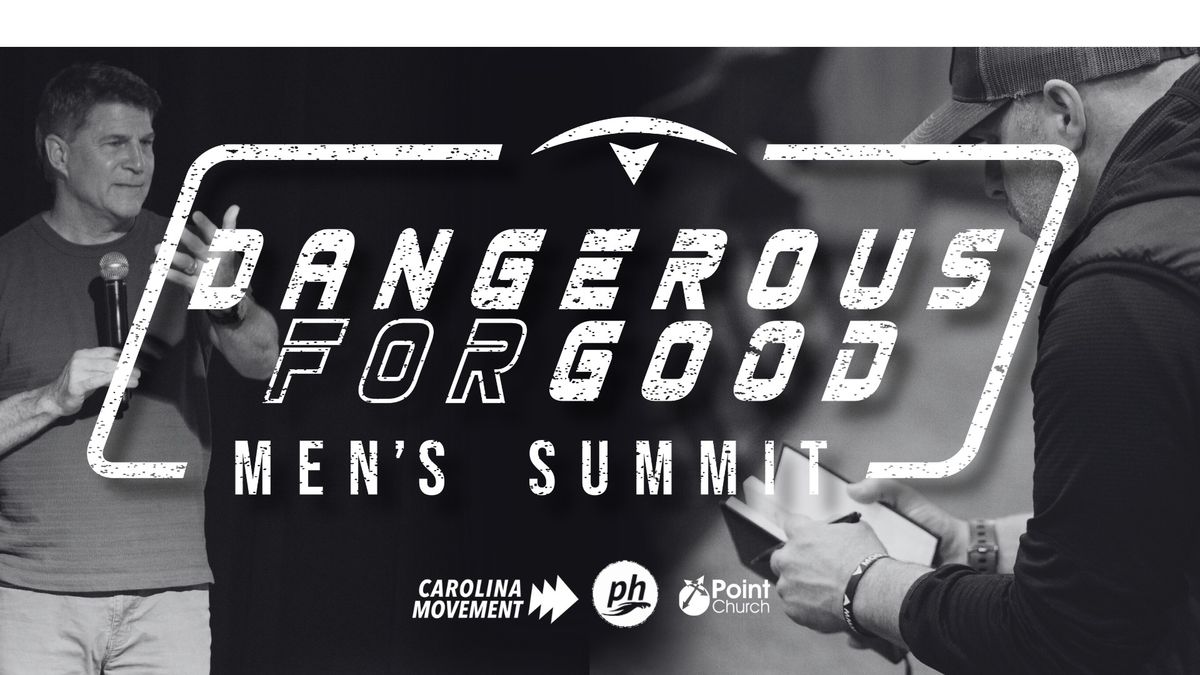 Dangerous For Good Men's Summit - RALEIGH\/DURHAM, NC