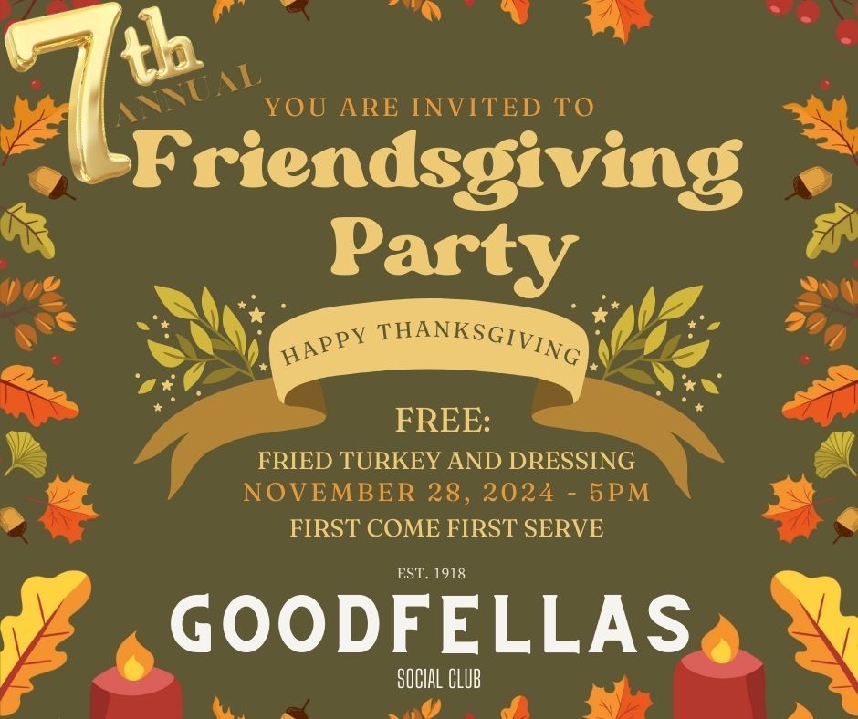 7TH ANNUAL FRIENDSGIVING @GOODFELLAS