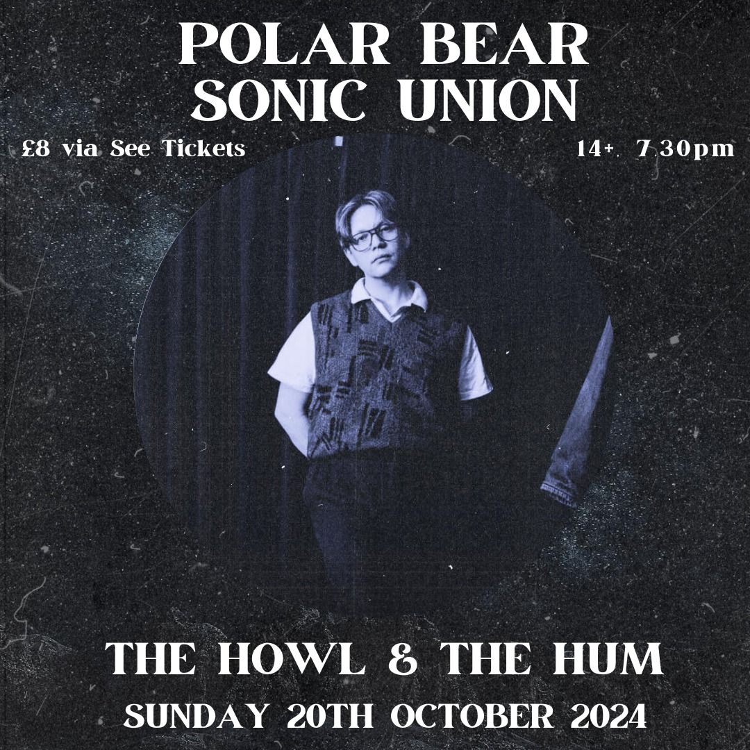 SOLD OUT! \/\/ Sonic Union: The Howl & the Hum \/\/ Phenicia + Slowdaze \/\/ Hull