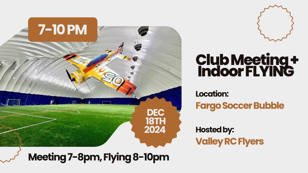 December 18th 2024 - Club Meeting + INDOOR FLYING